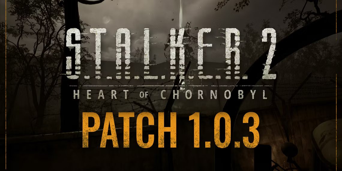 STALKER 2 ra mắt bản cập nhật 1.0.3