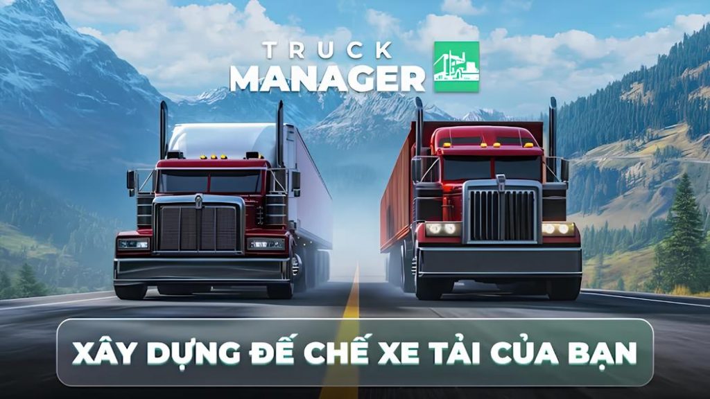 Xây dựng đế chế vận tải trên di động trong Truck Manager 2025-gamelade